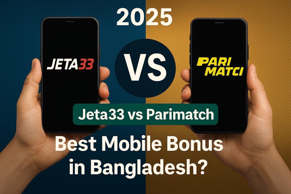 Jeta33 vs Parimatch 2025: Best Mobile Bonus in Bangladesh?