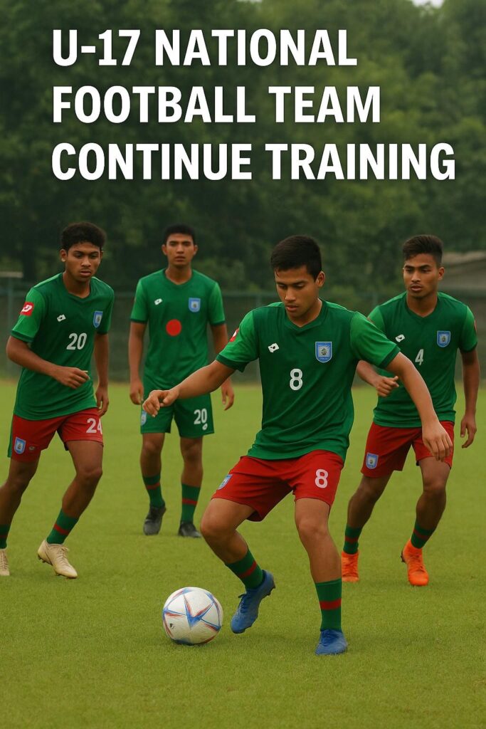 Bangladesh U-17 Football Team: Preparing for Championship Glory